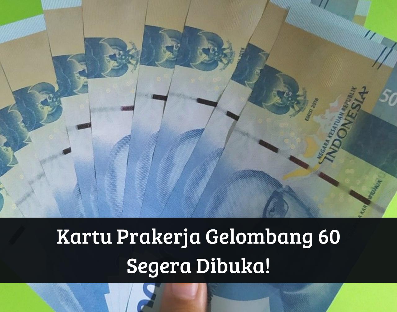 Siap-siap! Kartu Prakerja Gelombang 60 Segera Dibuka, Cek Tanggal dan Syaratnya di Sini, Cair Rp4.200.000