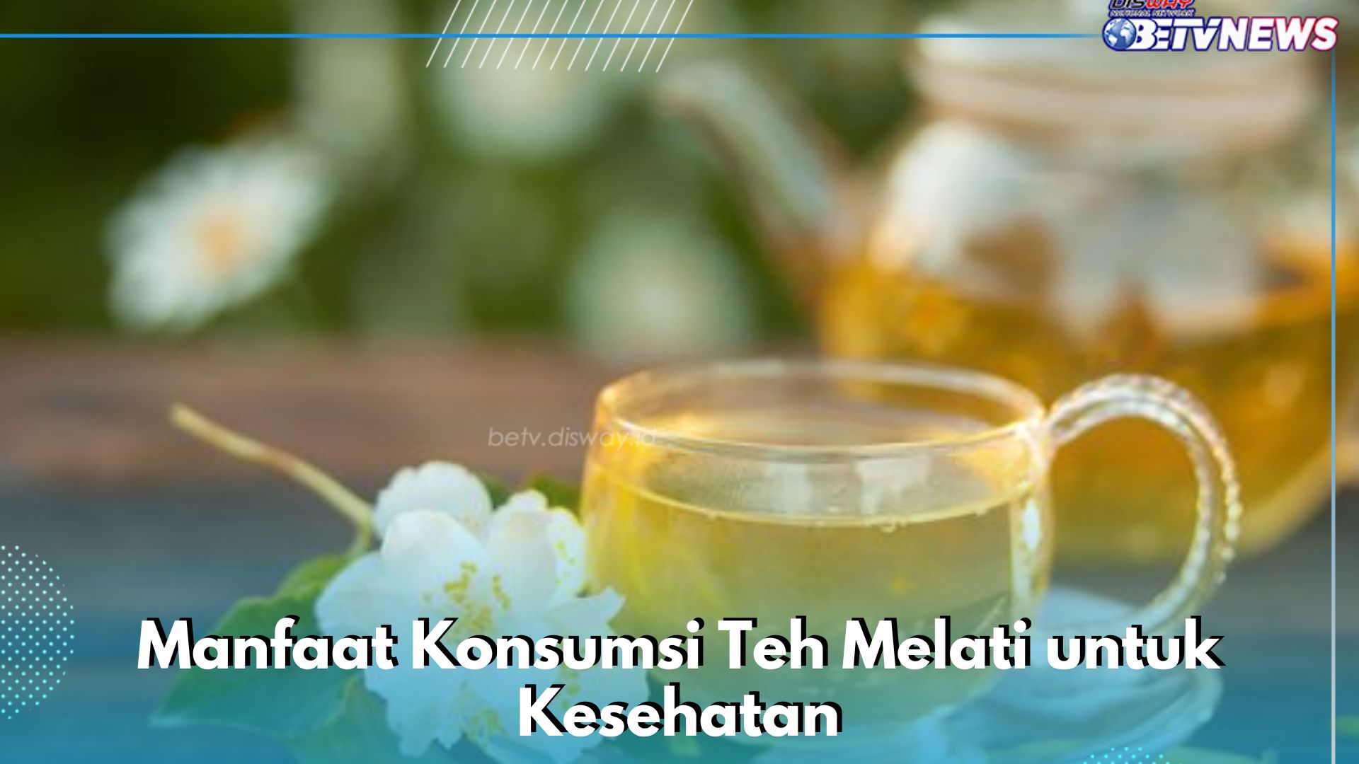 Cukup Konsumsi Teh Melati Sehari-hari, Ini Manfaat yang Baik untuk Kesehatan