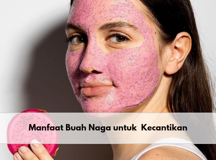 Kandungan Buah Naga Bermanfaat untuk Kecantikan Kulit, Salah Satunya Mengatasi Jerawat, Cek Selengkapnya