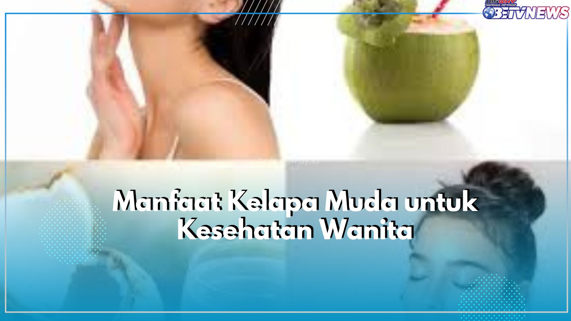 Cek Disini Manfaat Kelapa Muda Kesehatan Wanita, Tak Terkecuali Dapat Mengatasi Masalah Nyeri Haid