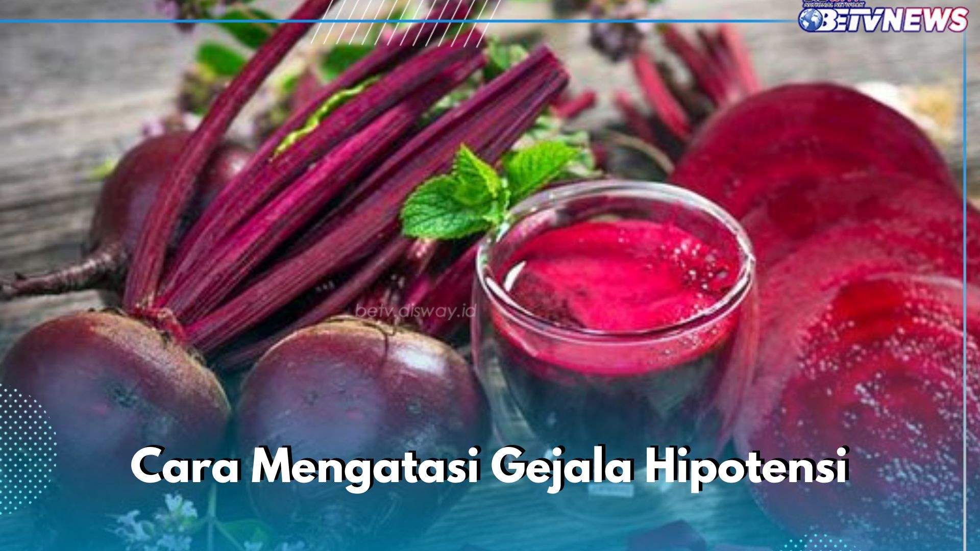 Gejala Hipotensi Bisa Diatasi Dengan Hal Ini, Salah Satunya Mengonsumsi Buah Bit