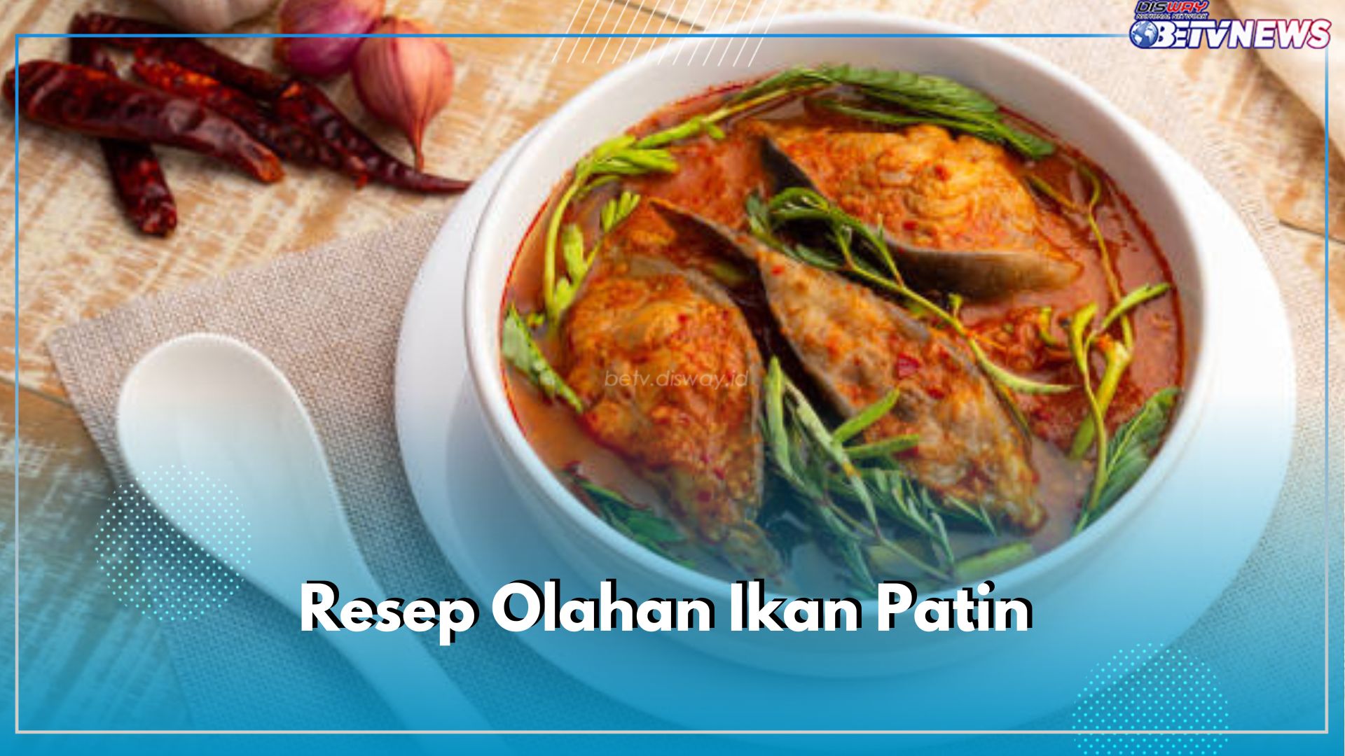 Menu Sajian Hari Ini, 4 Aneka Resep Olahan Ikan Patin, Cara Masaknya Praktis