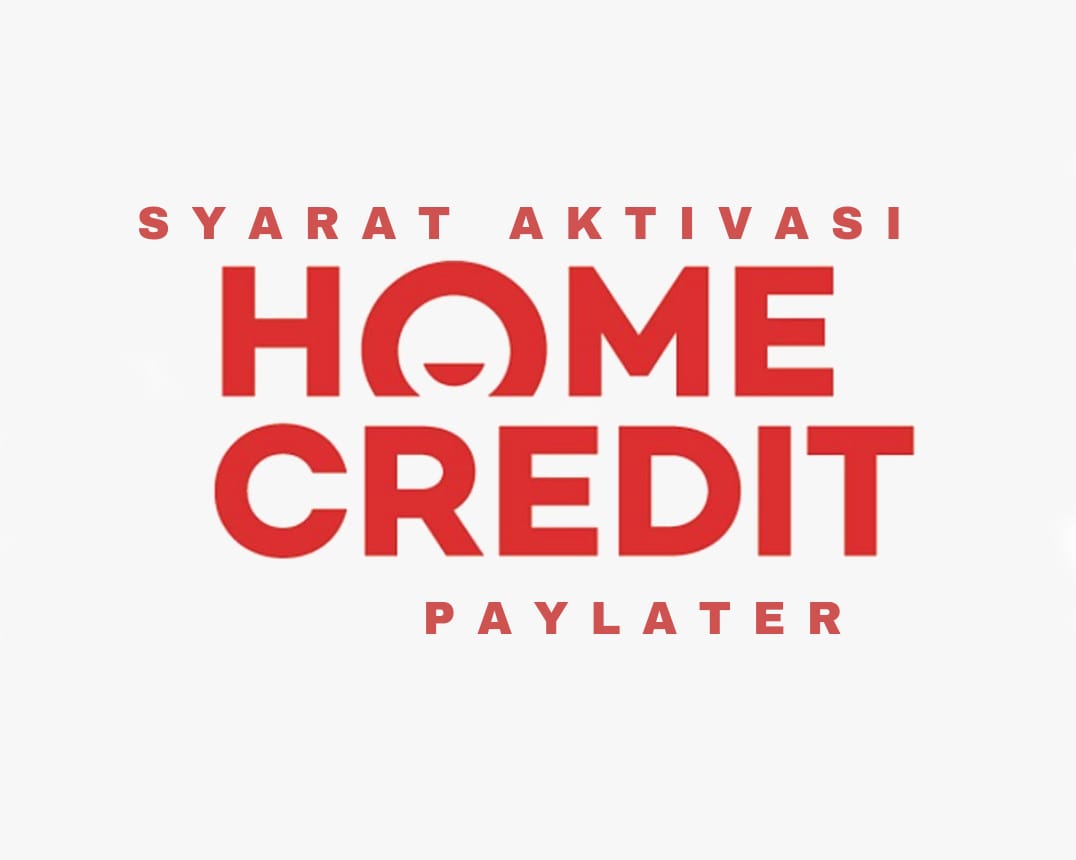 Pengajuan Cepat dan Mudah, Berikut Syarat yang Diperlukan Untuk Aktivasi Home Credit PayLater