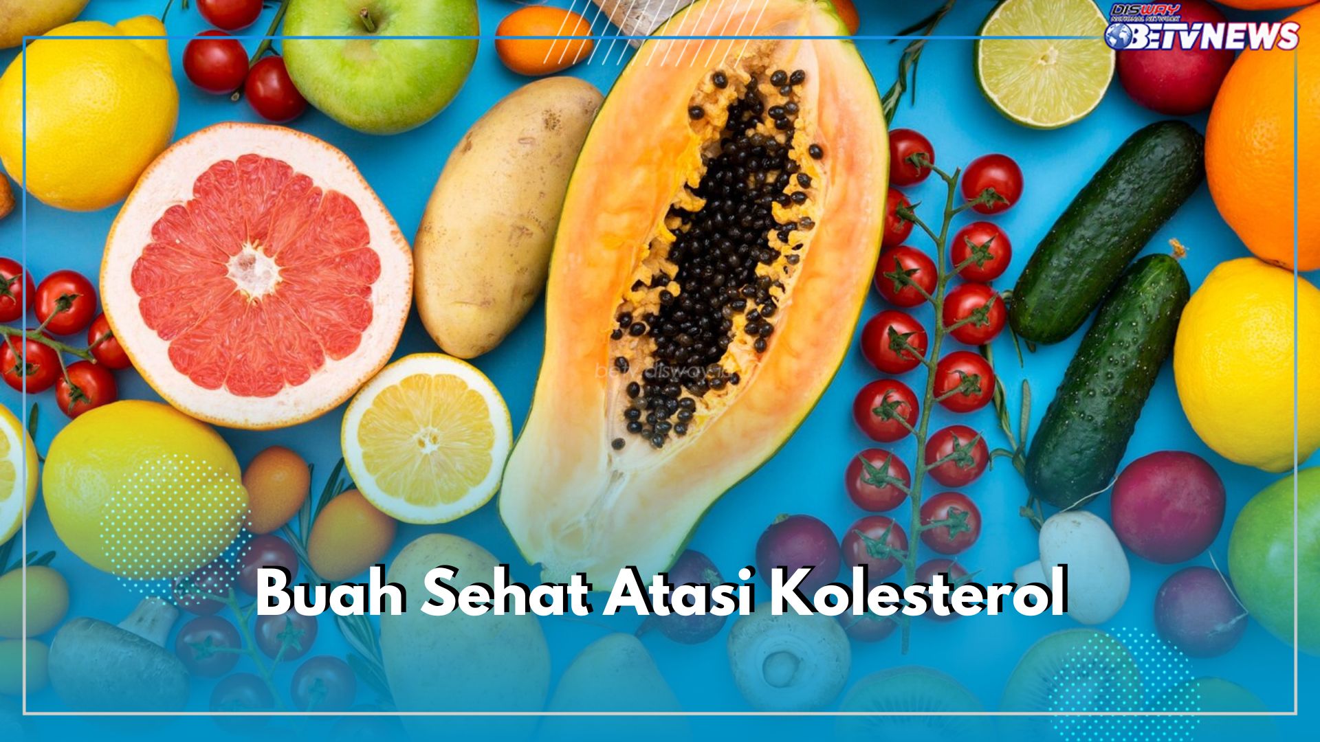 12 Rekomendasi Buah Sehat Jitu Mengatasi Kolesterol Tinggi di Dalam Tubuh Kamu