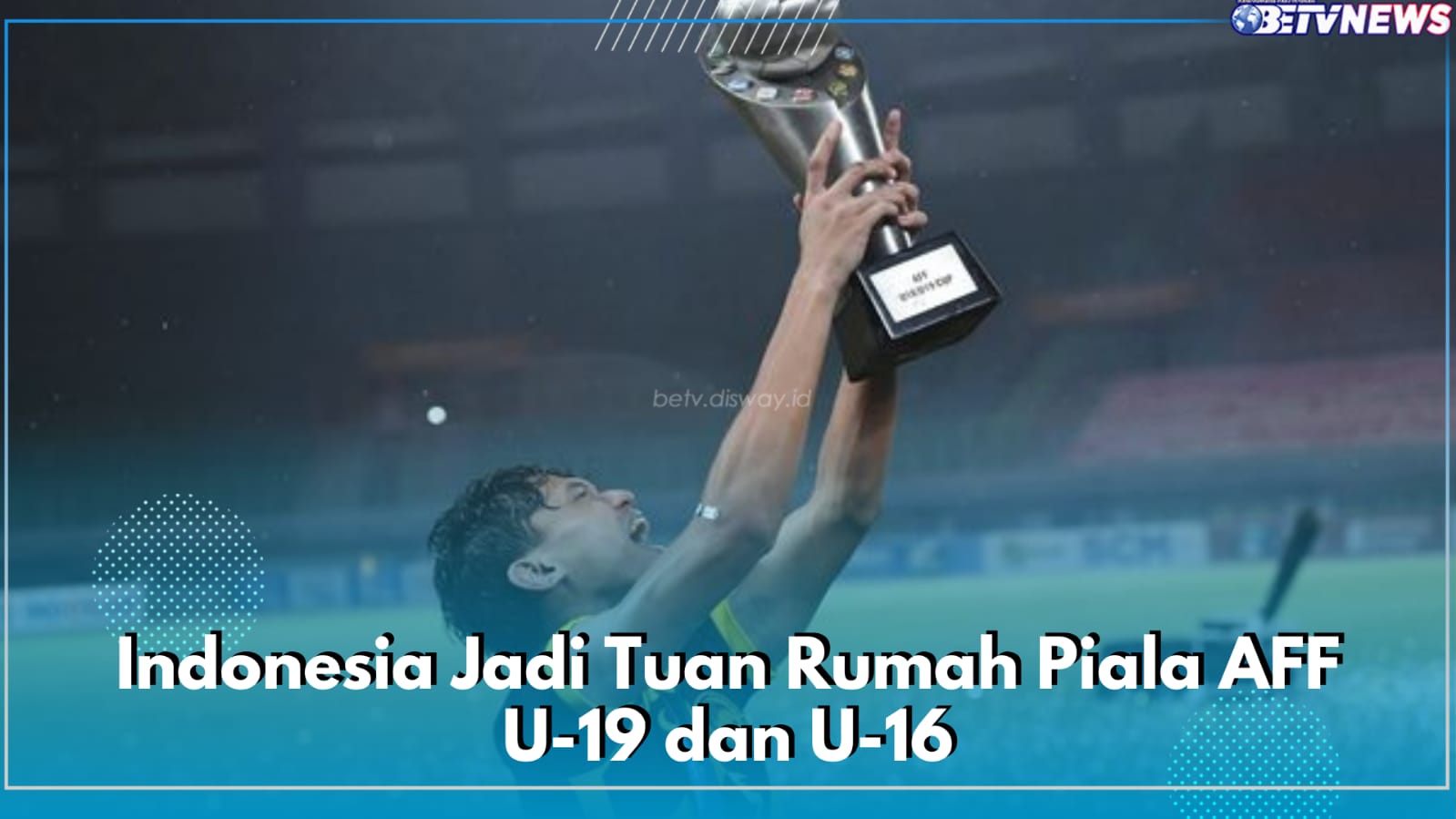 Indonesia Didapuk Jadi Tuan Rumah Piala AFF U-19 dan U-16, Ini Jadwalnya