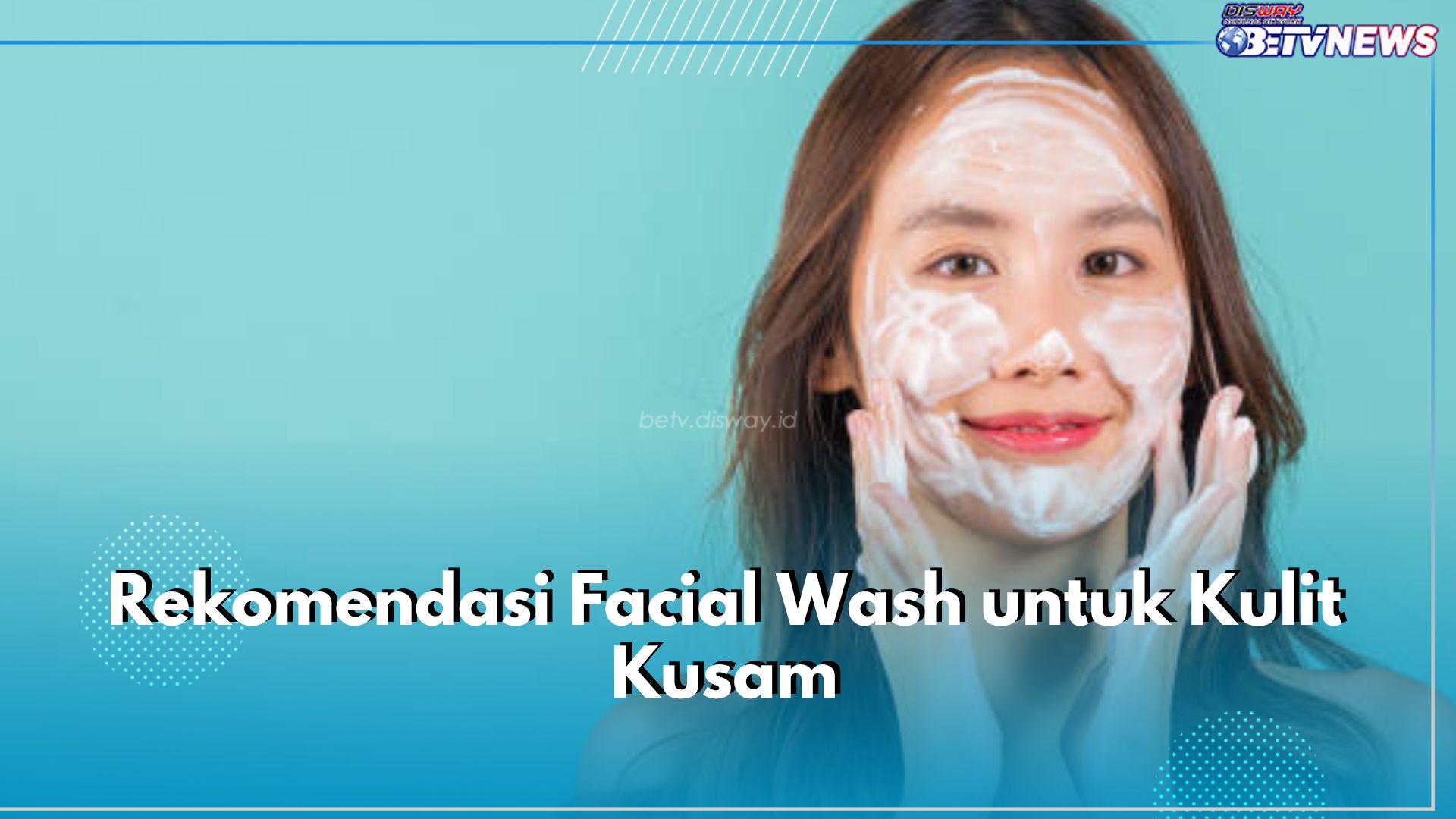 Ini 6 Rekomendasi Facial Wash untuk Kulit Kusam, Ada Cetaphil hingga Emina