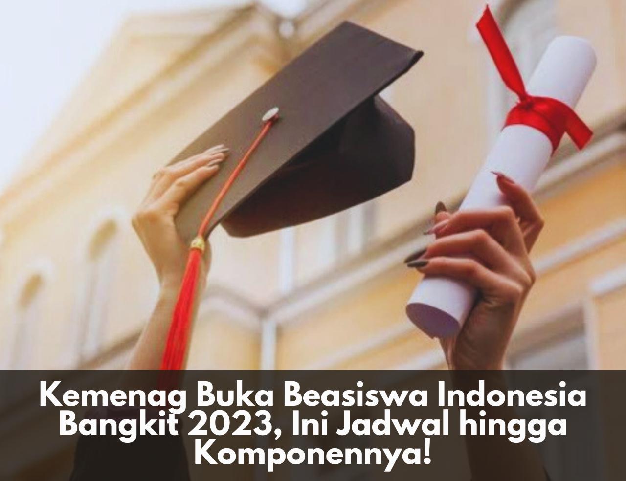 Alhamdulillah! Kemenag Buka Beasiswa Indonesia Bangkit 2023, Ini Jadwal hingga Komponennya
