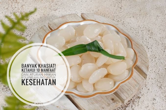 Banyak Khasiat! Ketahui 10 Manfaat dan Aturan Makan Kolang Kaling untuk Kesehatan