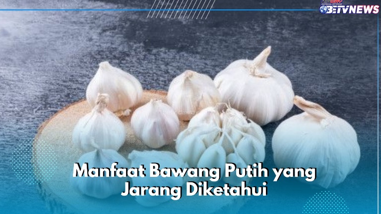 Bawang Putih Mampu Meningkatkan Imunitas Tubuh, Cek Manfaat Lainnya di Sini