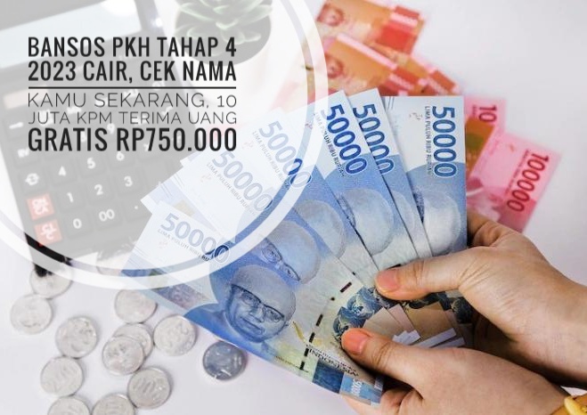Bansos PKH Tahap 4 2023 Cair, Cek Nama Kamu Sekarang, 10 Juta KPM Terima Uang Gratis Rp750.000