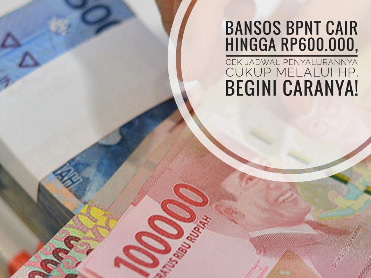 Bansos BPNT Cair hingga Rp600.000, Cek Jadwal Penyalurannya Cukup Melalui Hp, Begini Caranya!