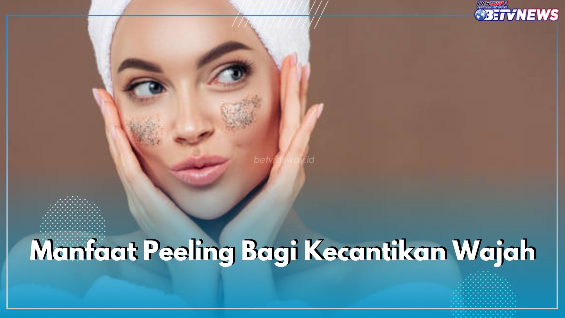 9 Manfaat Peeling Bagi Kecantikan Wajah, Meratakan Warna Kulit hingga Mengurangi Bekas Jerawat