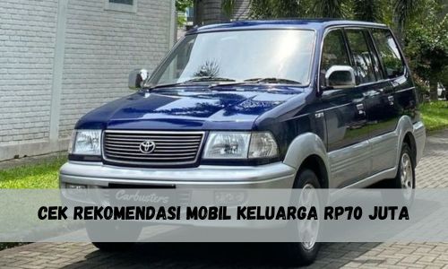 Cek Rekomendasi Mobil Keluarga Rp70 Juta, Pas Buat Liburan Apalagi Mudik Lebaran Nanti