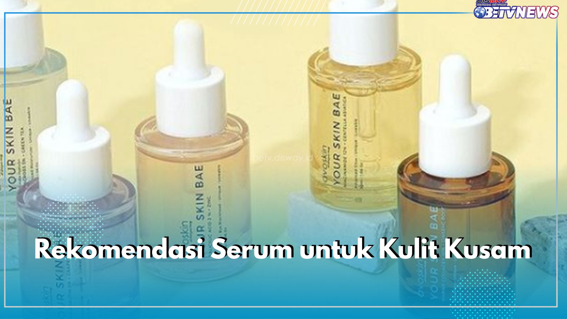 5 Rekomendasi Serum untuk Kulit Kusam, Ampuh Mencerahkan dan Bikin Wajah Bebas Noda Hitam