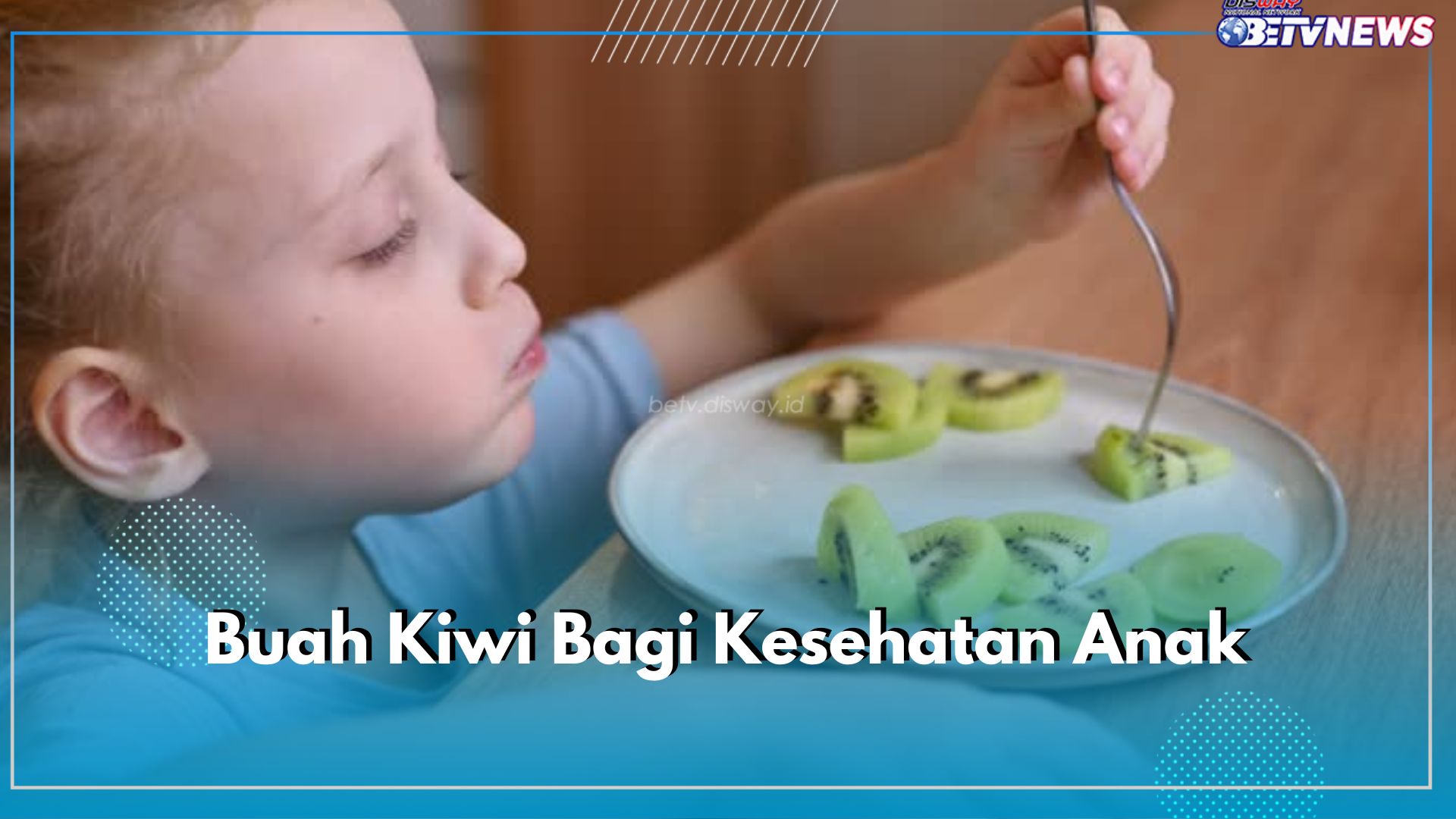 Boleh Dikonsumsi Si Kecil, Ini Dia Ragam Manfaat Kiwi untuk Kesehatan Anak