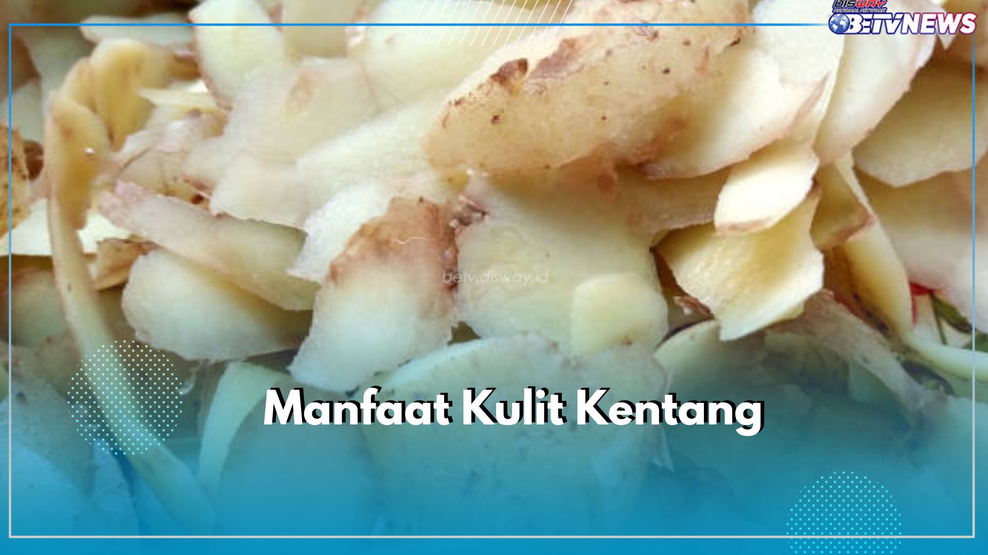 Sering Kupas Kulit Kentang Sebelum Diolah? Jangan Lagi, Klaim 7 Manfaat Ini Untuk Kesehatan Tubuh Kamu