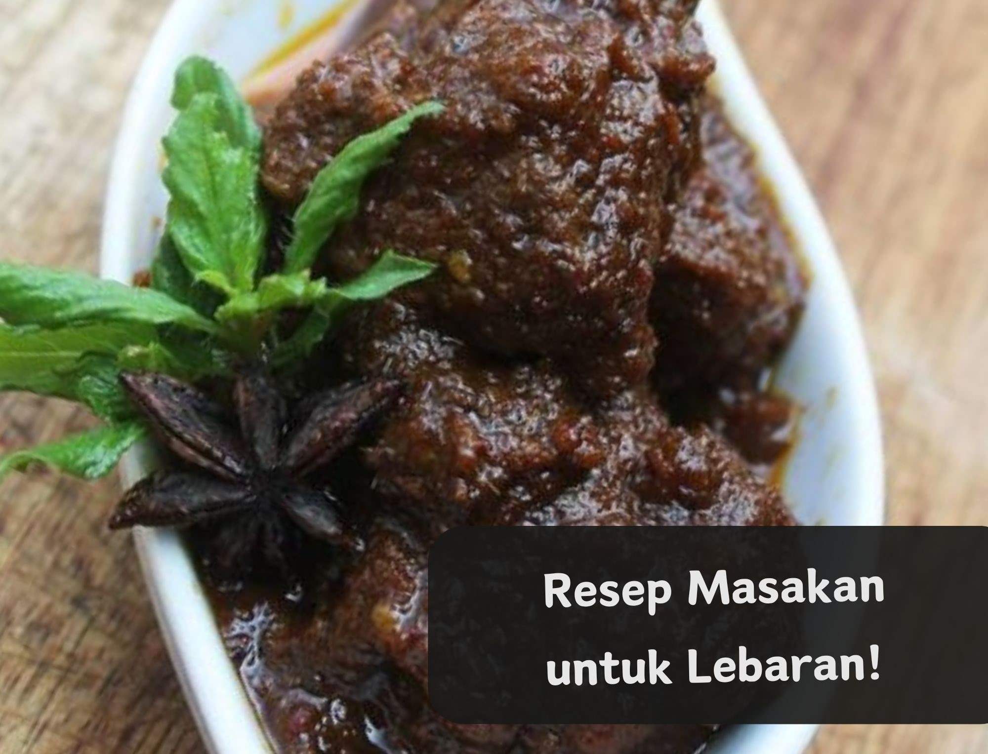 Ini 5 Resep Masakan Rumahan yang Perlu Ada Saat Lebaran, Nikmat dan Enak! Cek di Sini Cara Membuatnya