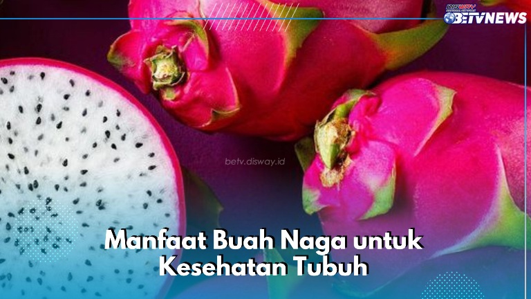 Buah Naga Aman Dikonsumsi, Ini 7 Manfaat bagi Kesehatan yang Sayang Dilewatkan