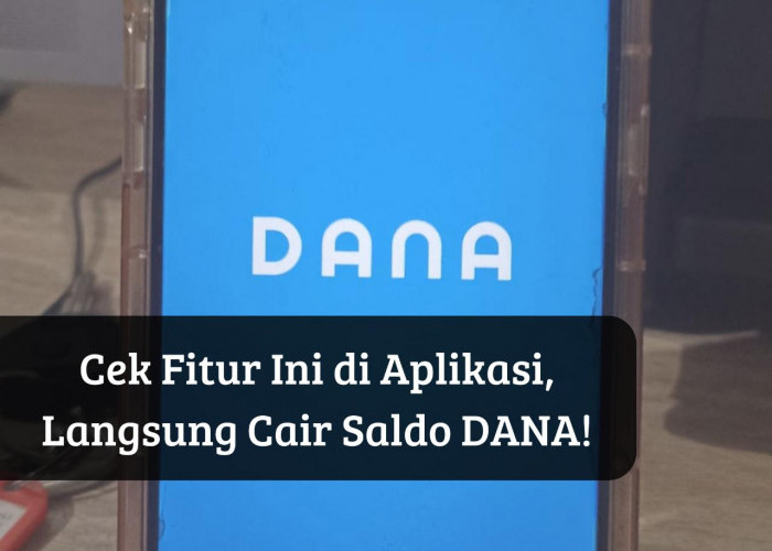 Cair Langsung Tanpa KTP ke Akun DANA Milikmu, Pakai Fitur Ini Saldo Online Dapat Bertambah Rp300 Ribu