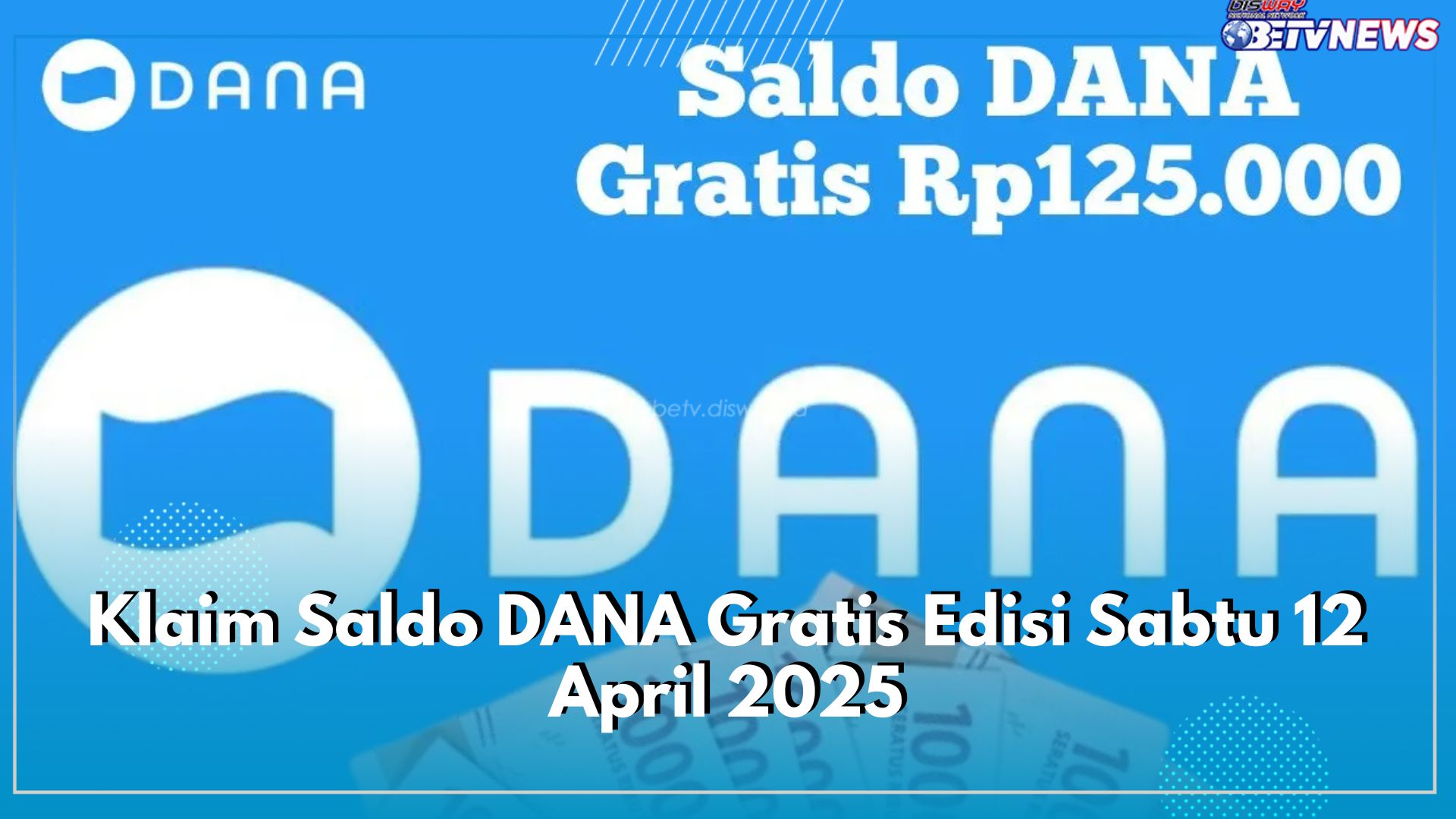 Klaim Saldo DANA Gratis Edisi Sabtu 12 April 2025, Ada Cuan Rp125 Ribu, Klik Tautannya Sekarang!