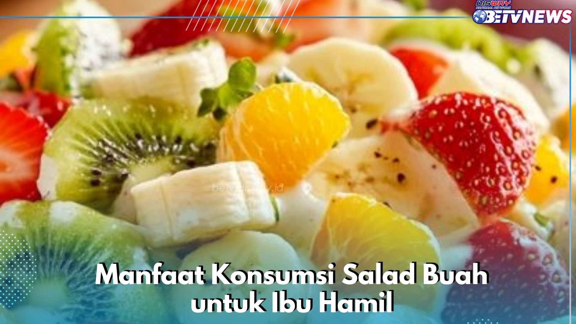 Salad Buah Aman Dikonsumsi Ibu Hamil, Ini 7 Manfaat Lengkap yang Bisa Kamu Ketahui