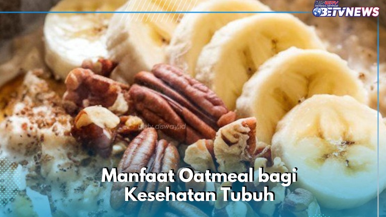 Biar Tetap Sehat, Cukup Konsumsi Oatmeal Ini! Cek 7 Manfaatnya di Sini