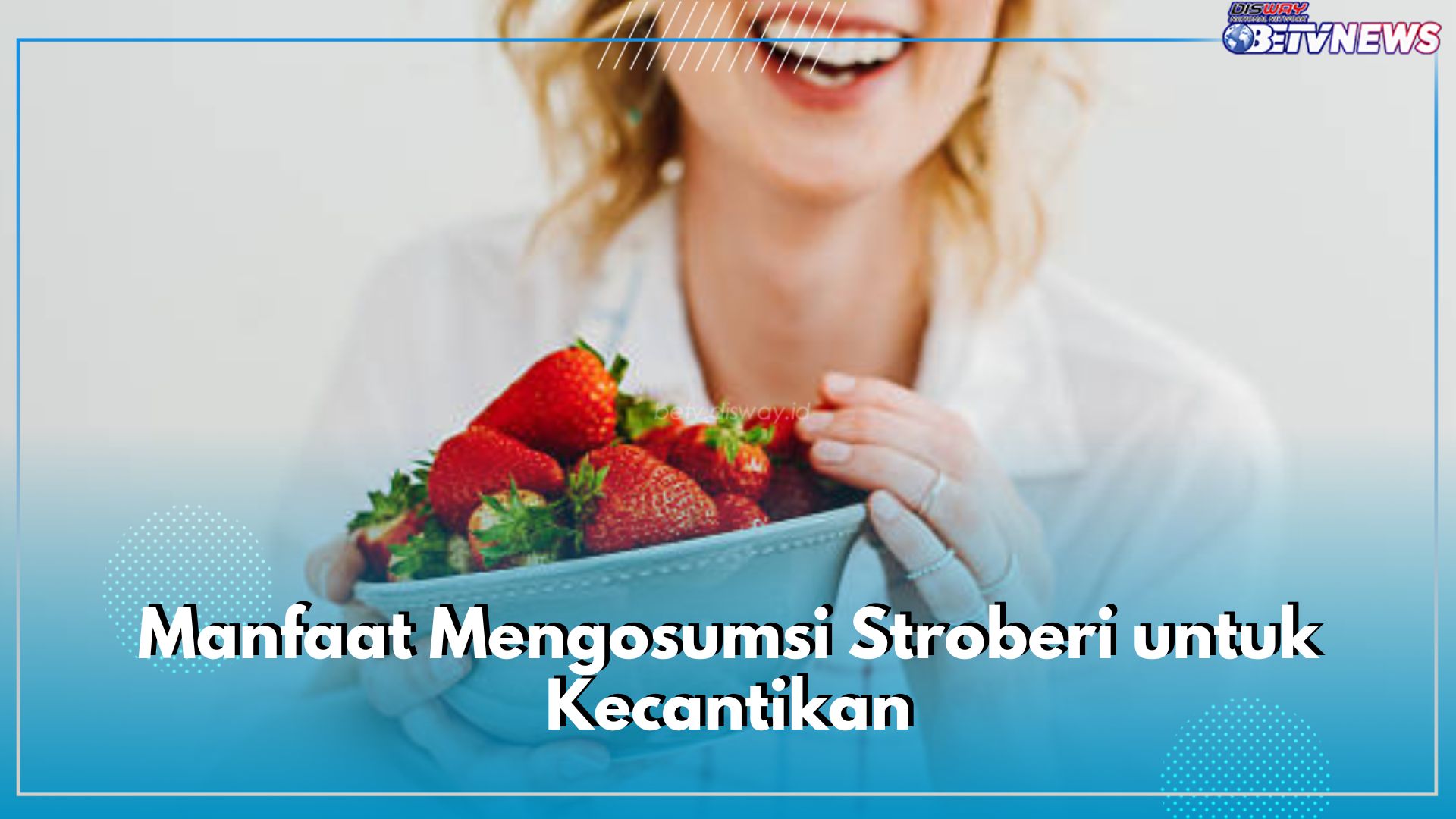 Intip di Sini 8 Manfaat Mengosumsi Stroberi untuk Kecantikan, Bagus Memperbaiki Tampilan Kulit Secara Alami