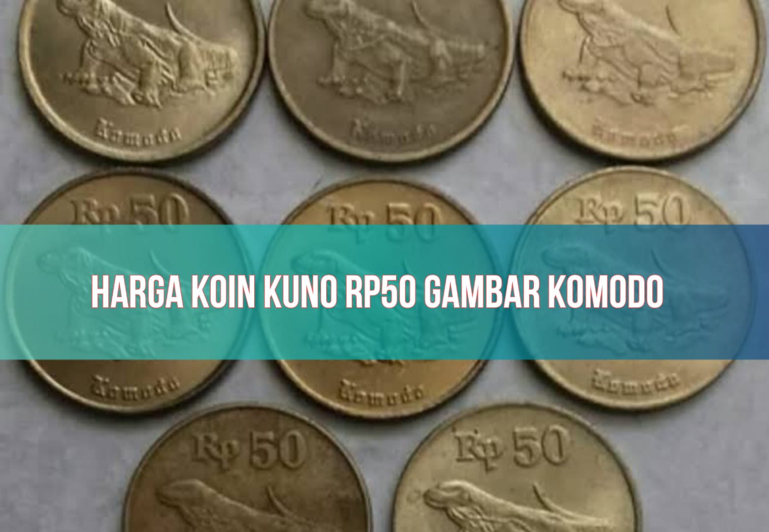 Koin Kuno Rp50 Gambar Komodo Bisa Dijual hingga Rp3.000.000, Begini Caranya!