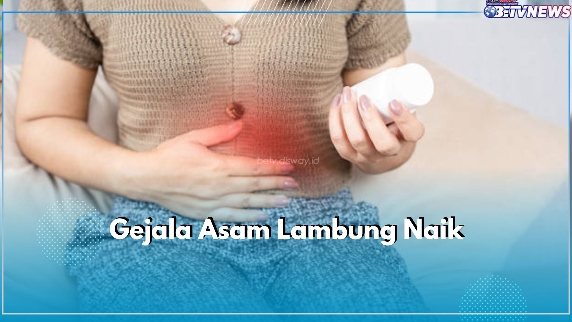 Deteksi Penyakit Asam Lambung Lewat 6 Gejala Ini, Perut Kembung hingga Sering Mual