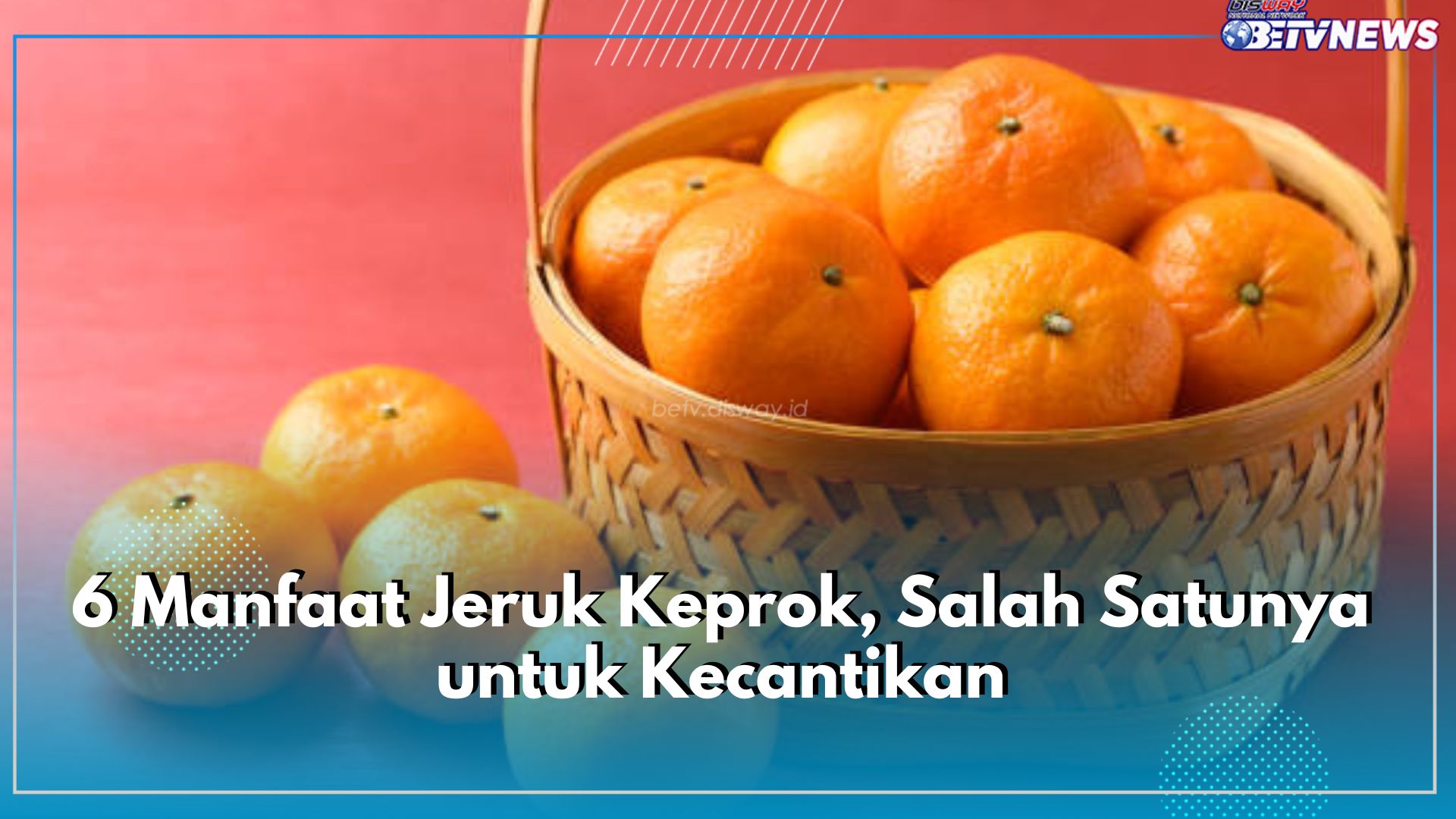 6 Manfaat Jeruk Keprok, Salah Satunya untuk Kecantikan, Apa Saja?