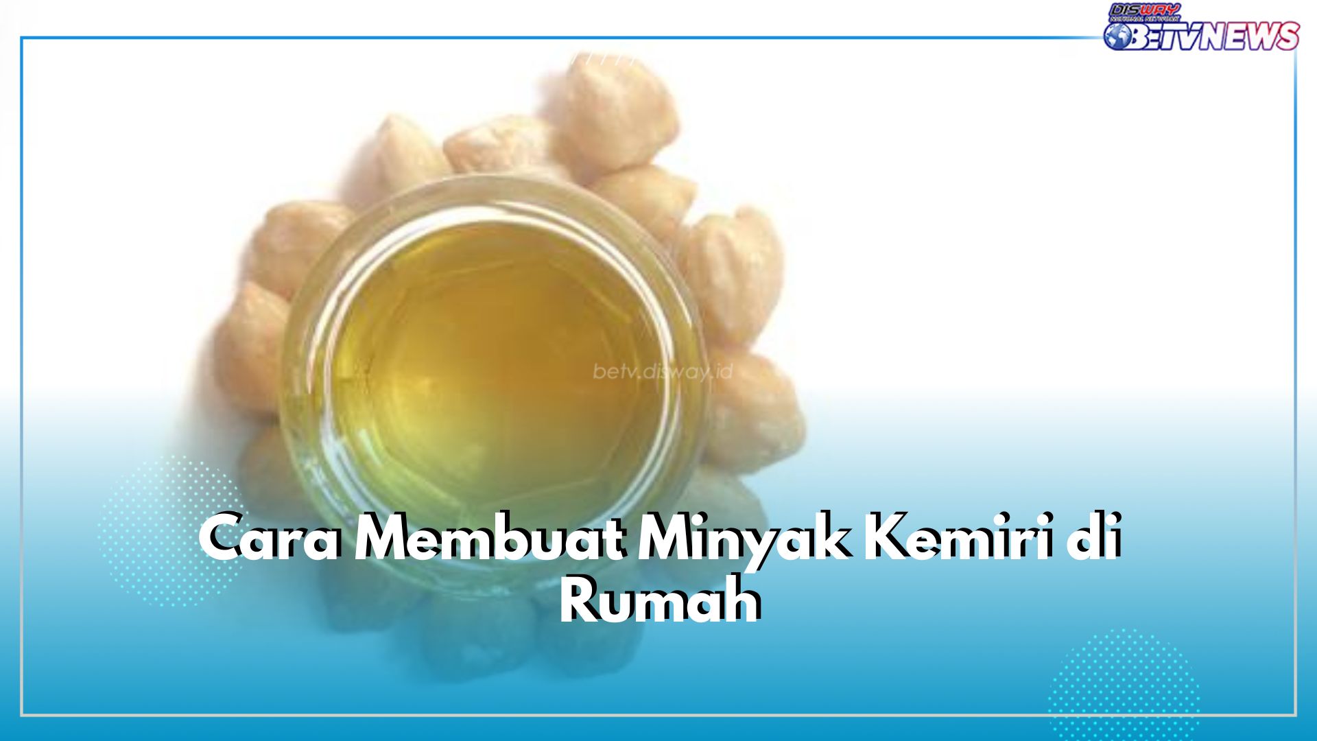 Mudah Banget, Ini 3 Cara Buat Minyak Kemiri Sendiri di Rumah, Yuk Coba!