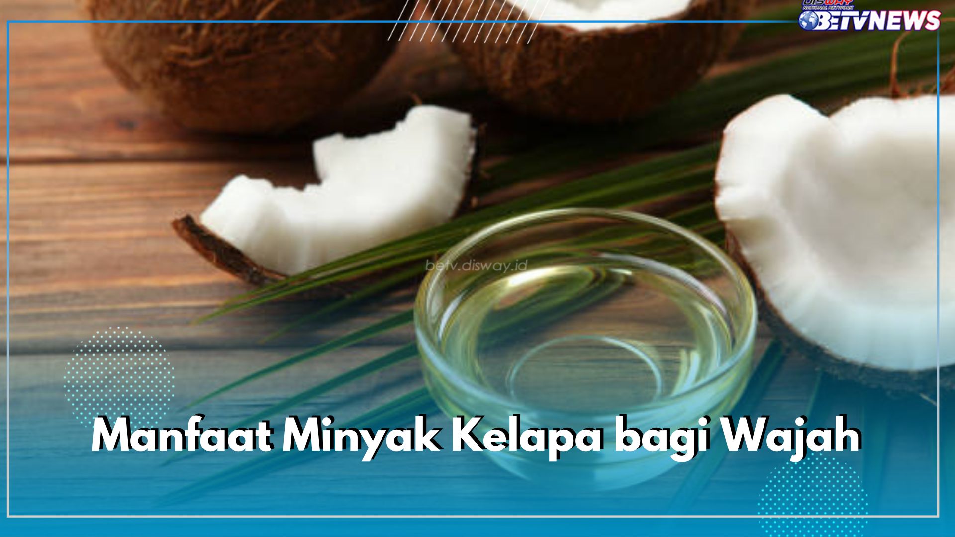 Mampu Mengobati Jerawat hingga Menghilangkan Kerutan, Cek Manfaat Lain Minyak Kelapa Bagi Wajah