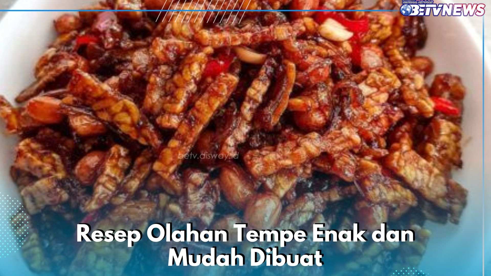 Olahan Tempe Enak dan Mudah Dibuat, Cukup Bikin Resep Masakan Sehari-hari Ini