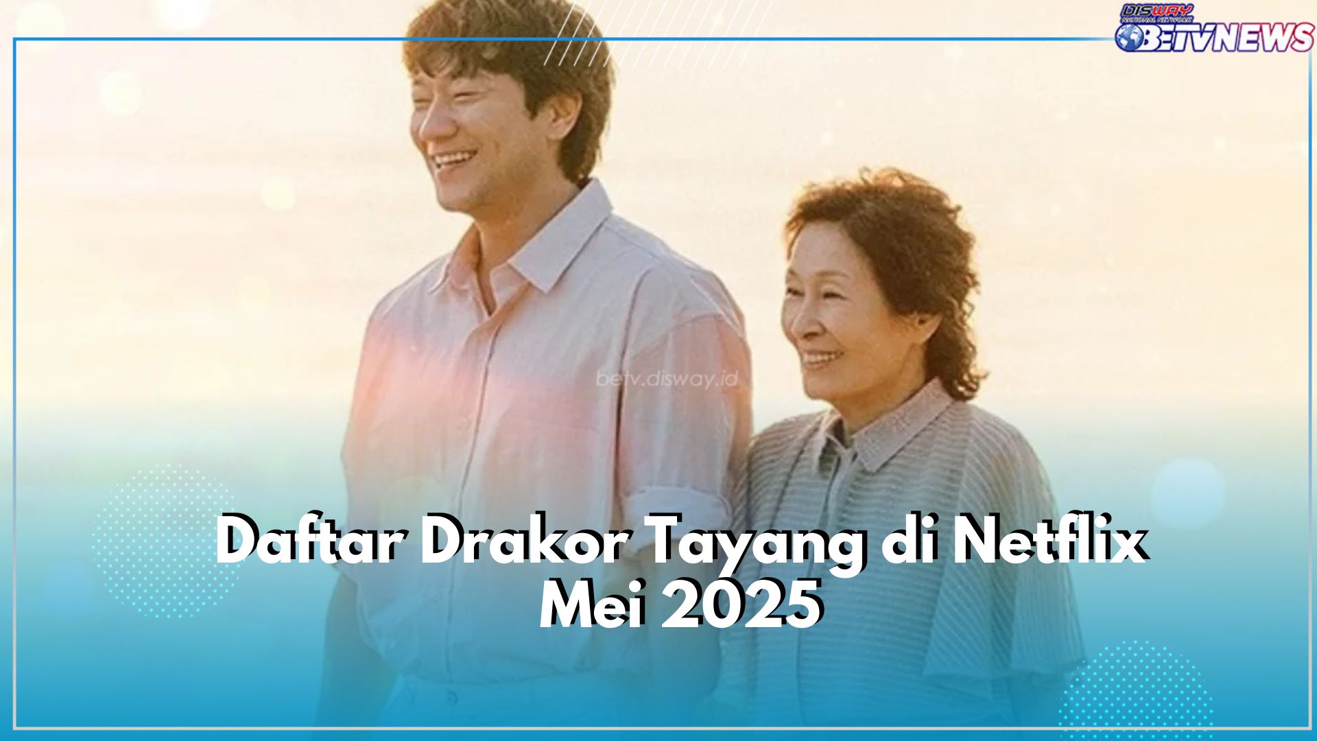 Ini Daftar 3 Drakor yang Tayang di Netflix Mei 2025, Menarik untuk Ditonton