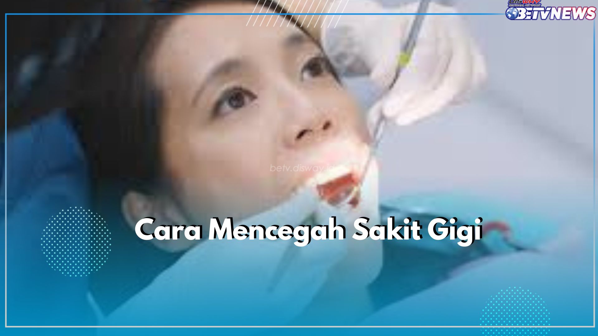 Ayo Sikat Gigi Secara Rutin Agar Terhindar dari Sakit Gigi, Cek Cara Mencegah Lainnya Disini!