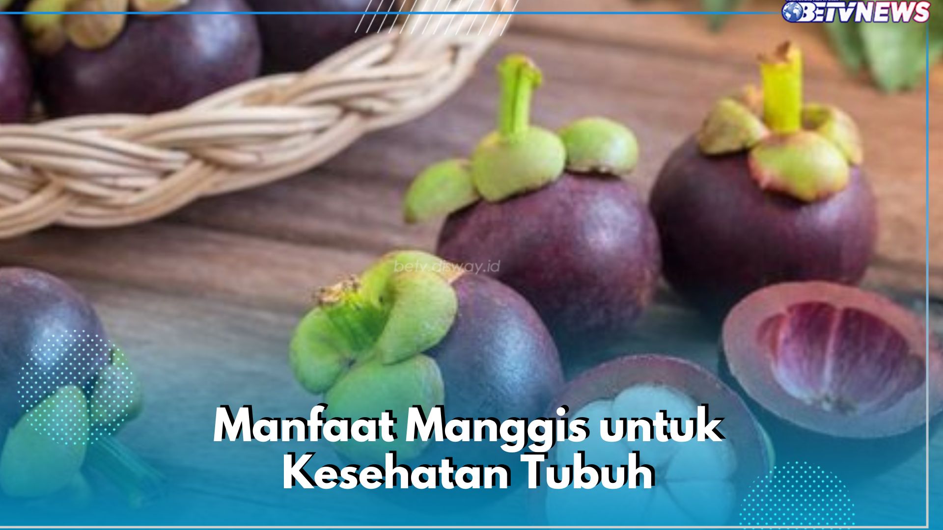 Buah Manggis Kaya Nutrisi, Ini 8 Manfaat yang Akan Kamu Rasakan