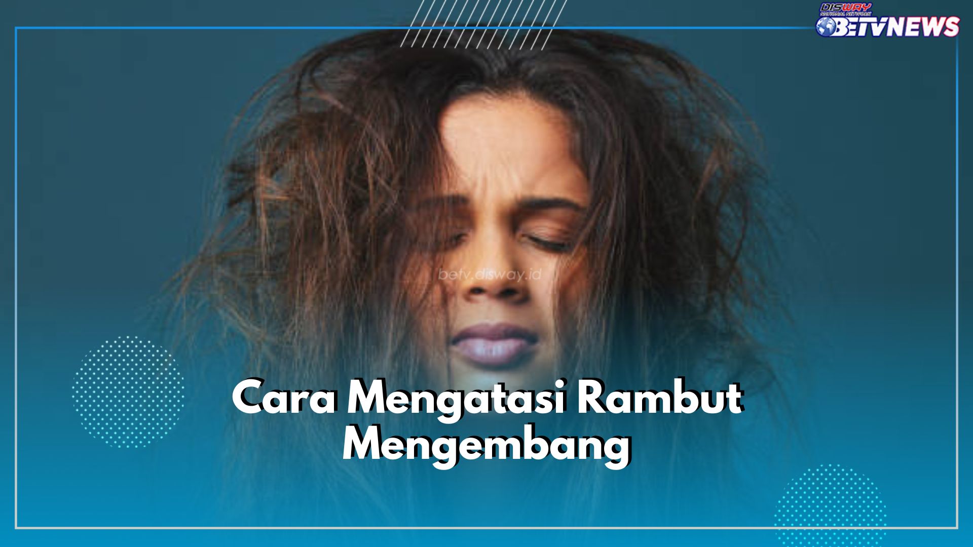 Rambutmu Mengembang? Segera Atasi dengan 5 Cara Mudah Ini