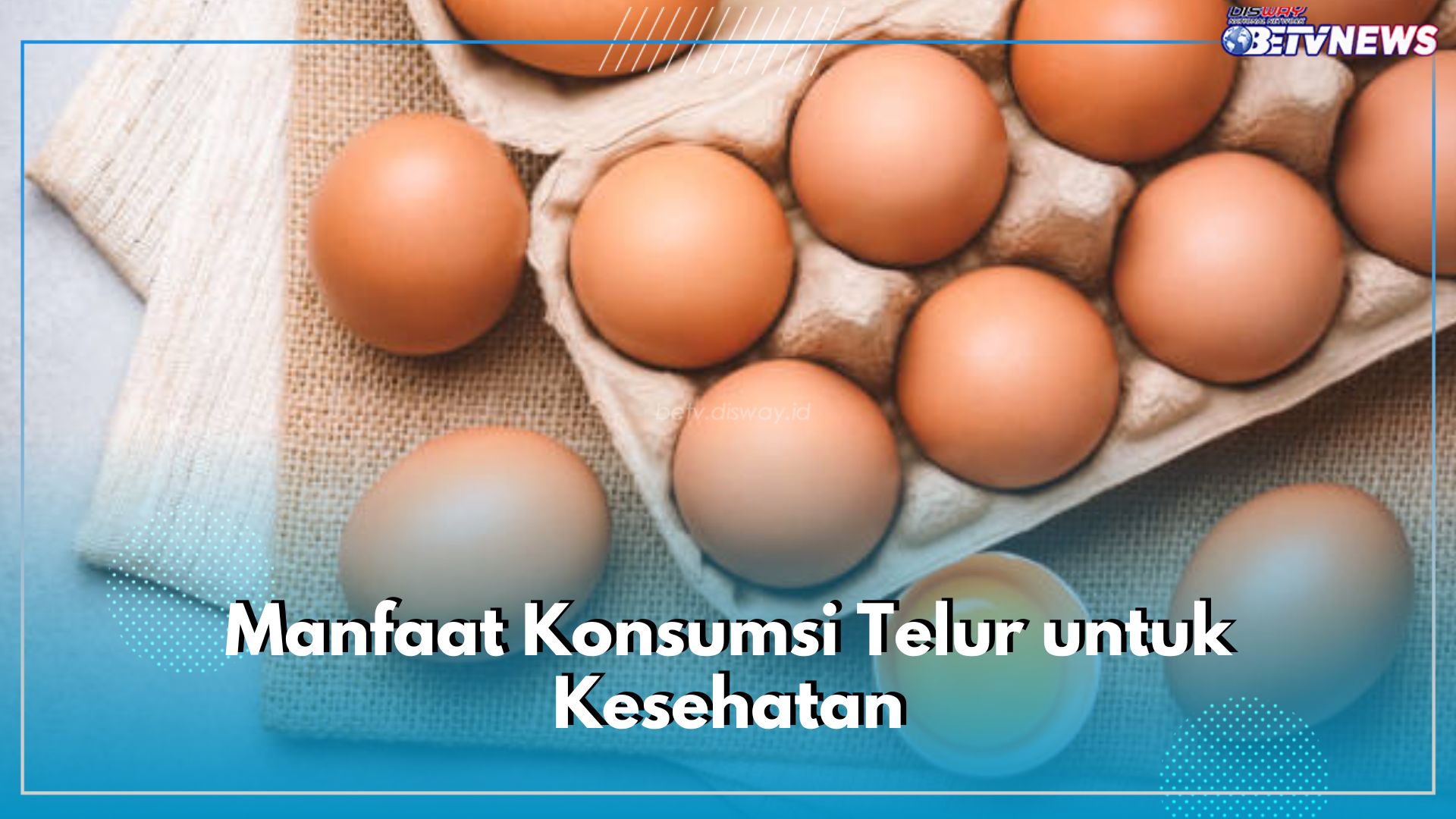 5 Manfaat Konsumsi Telur Untuk Kesehatan, Dapat Bantu Dukung Fungsi Otak dan Jaga Berat Badan