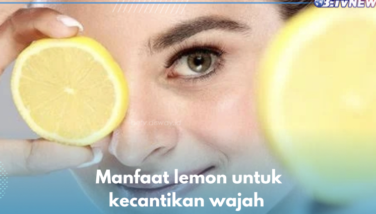 Usir Tanda Penuan Secara Alami, Ini 5 Manfaat Lemon untuk Kecantikan Wajah