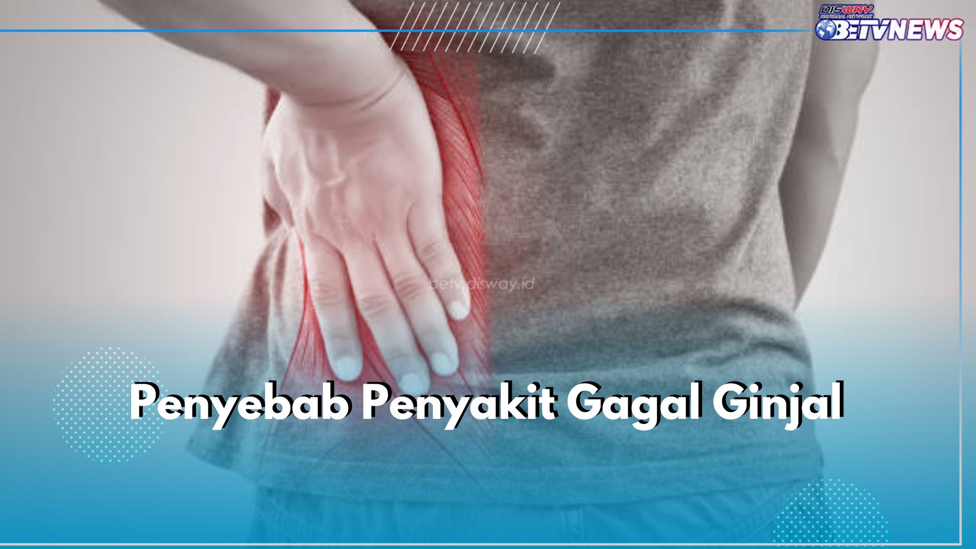 8 Penyebab Penyakit Gagal Ginjal, Salah Satunya Dehidrasi Kronis