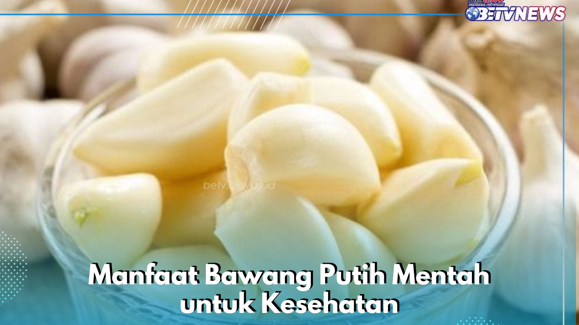 Bawang Putih Mentah Aman Dikonsumsi Sehari-hari, Ini Manfaat yang Bisa Kamu Ketahui