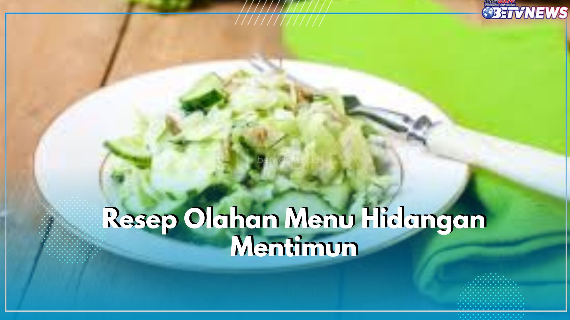 Ada Acar hingga Salad, Yuk Coba Kreasikan Hidangan Menu Satu Ini dengan Bahan Utama Mentimun, Mana Favoritmu?