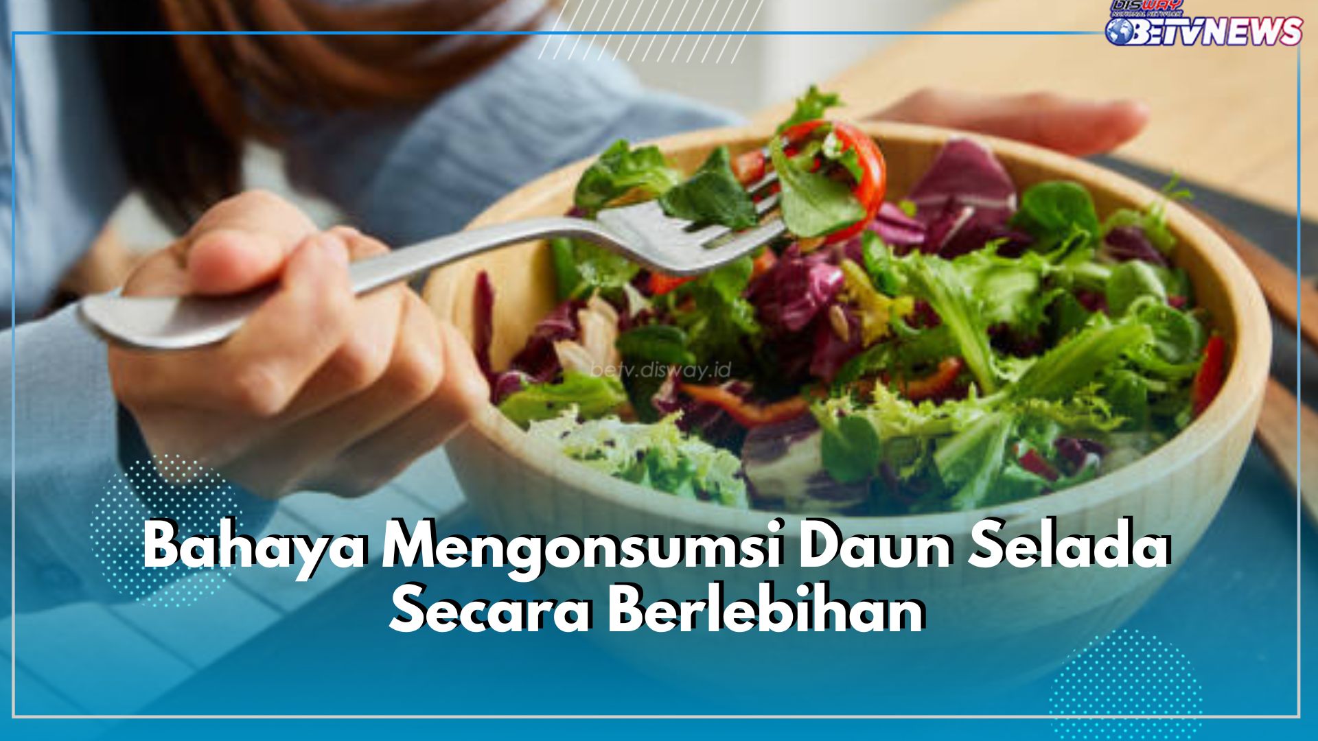 Cocok untuk Diet, Ini 6 Bahaya Mengonsumsi Daun Selada Secara Berlebihan