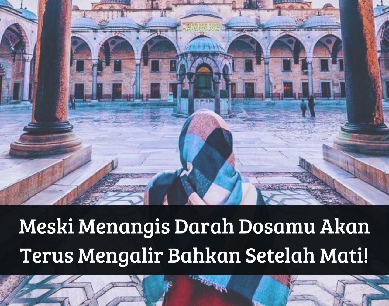 Dosa Jariyah Wanita, Meski Menangis Darah pun Dosamu Akan Terus Mengalir Bahkan Setelah Mati