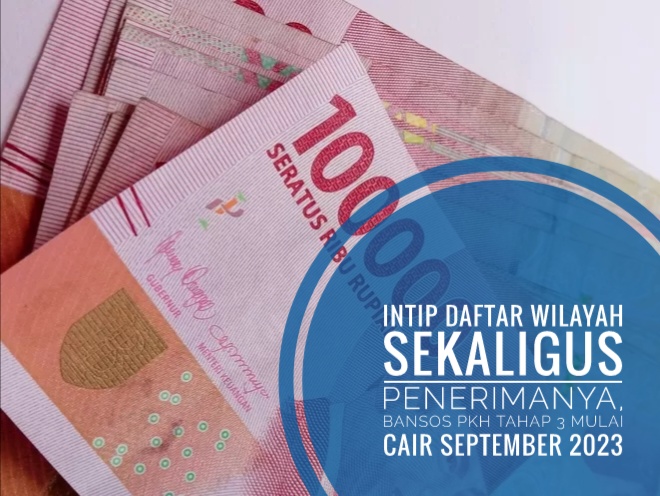 Intip Daftar Wilayah Sekaligus Penerimanya, Bansos PKH Tahap 3 Mulai Cair September 2023