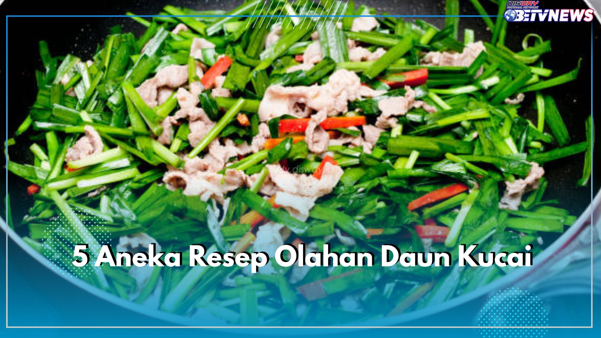 5 Aneka Resep Olahan Daun Kucai, Mulai dari Tumisan hingga Sup, Yuk Cobain!