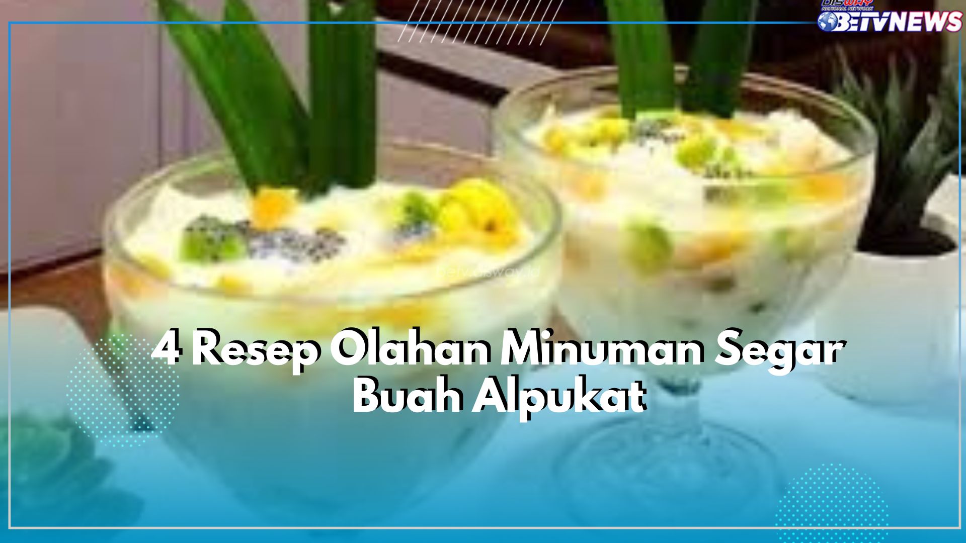 Tak Hanya Cemilan, Yuk Cobain Olahan Minuman Segar dari Buah Alpukat, Ada Es Teler hingga Jus Alpukat