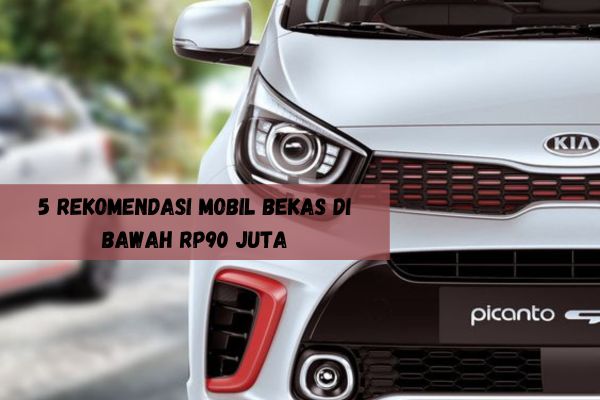 Belum Sampai 10 Tahun, Ini 5 Rekomendasi Mobil Bekas di Bawah Rp90 Juta