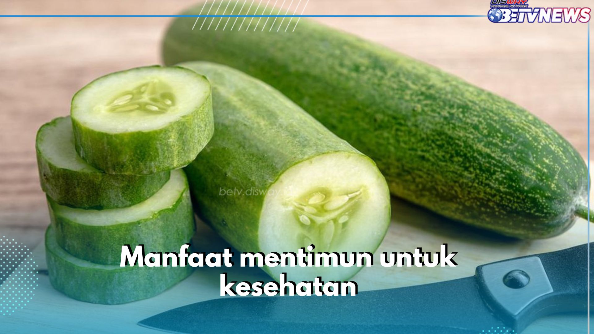 10 Manfaat Mentimun untuk Kesehatan, Kandungannya Cakap Cegah Penyakit Kronis