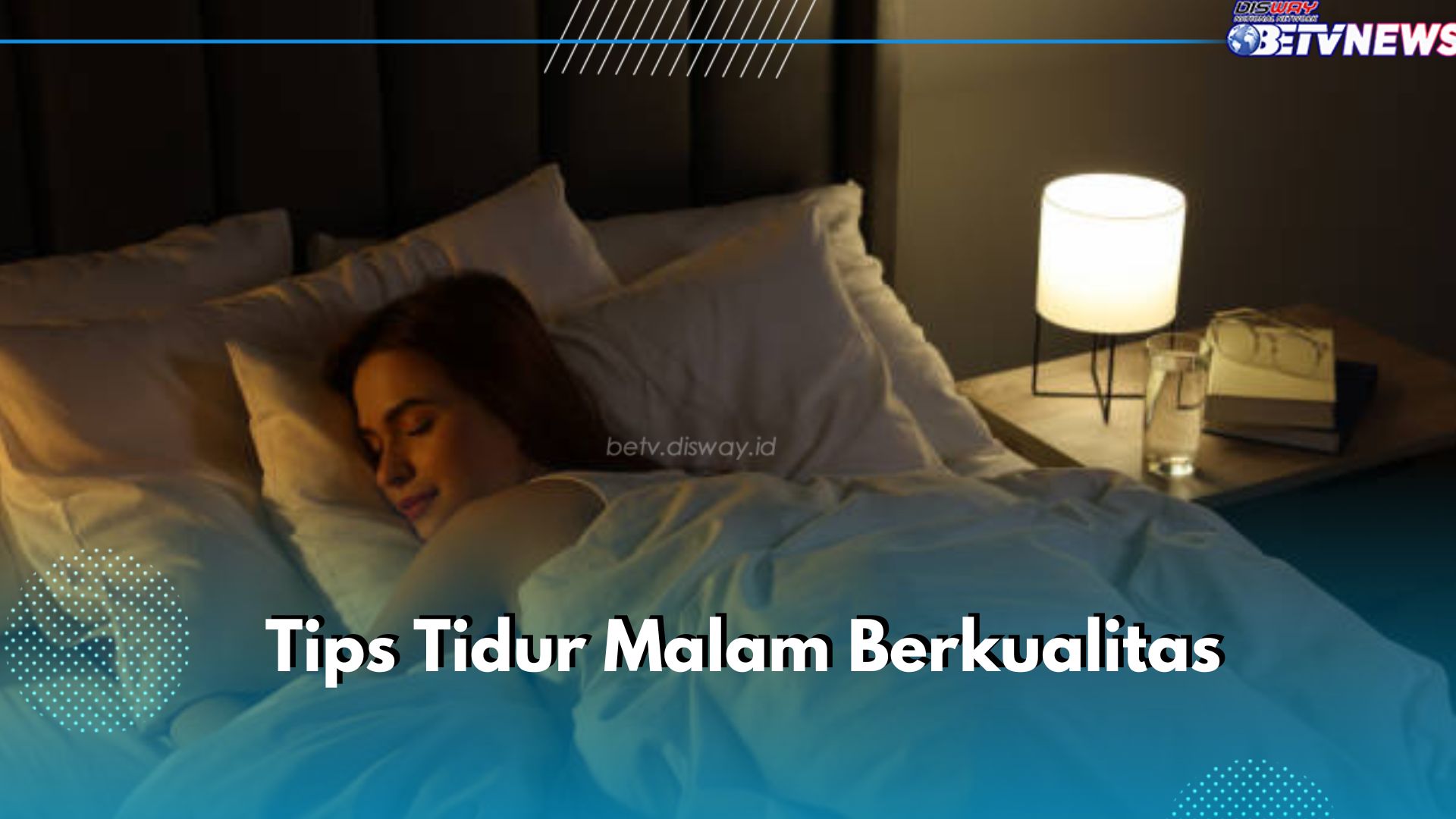 Sulit Tidur di Malam Hari? Yuk Terapkan 6 Tips Ini untuk Tidur Malam Berkualitas